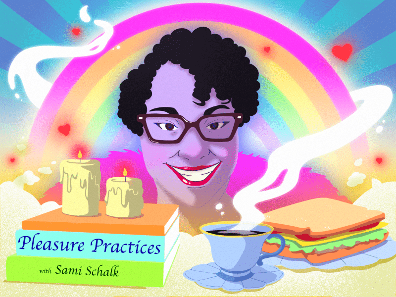 An illustration by Rodney Lambright II shows the face of the column's author, Dr. Sami Schalk, smiling against a rainbow background. In the foreground are a sandwich, a cup holding a steaming hot beverage, and a stack of books on which the text "Pleasure Practices with Sami Schalk" appears. Two candles sit on top of the books.