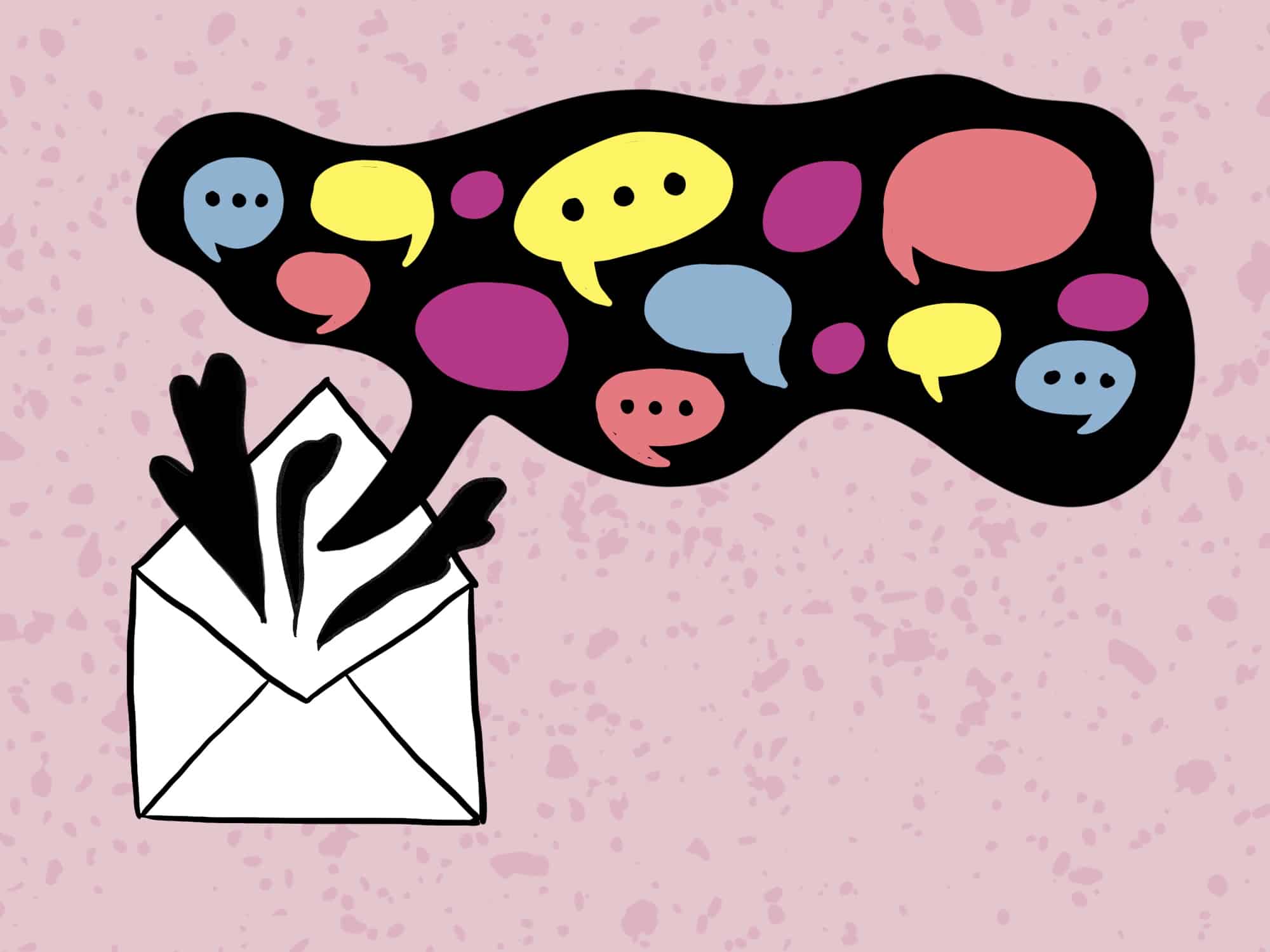 A white envelope spews a black speech bubble filled with smaller speech bubbles in blue, yellow and pink. The image has a splotchy pink background.