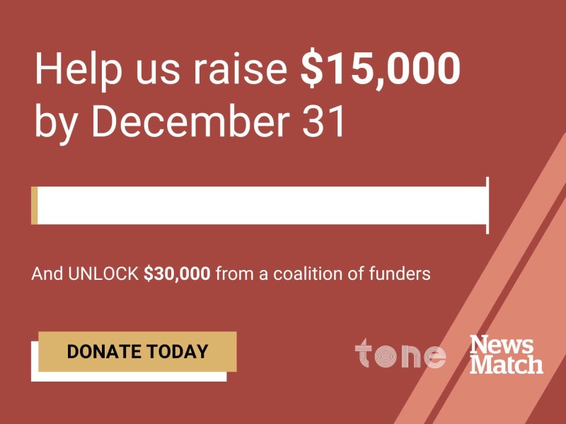 An infographic with a read background reads: "Help us raise $15,000 by December 31 and UNLOCK $30,000 from a coalition of NewsMatch Funders. Donate today." Logos for Tone Madison and the NewsMatch program are also included in the lower right hand corner of the graphic.