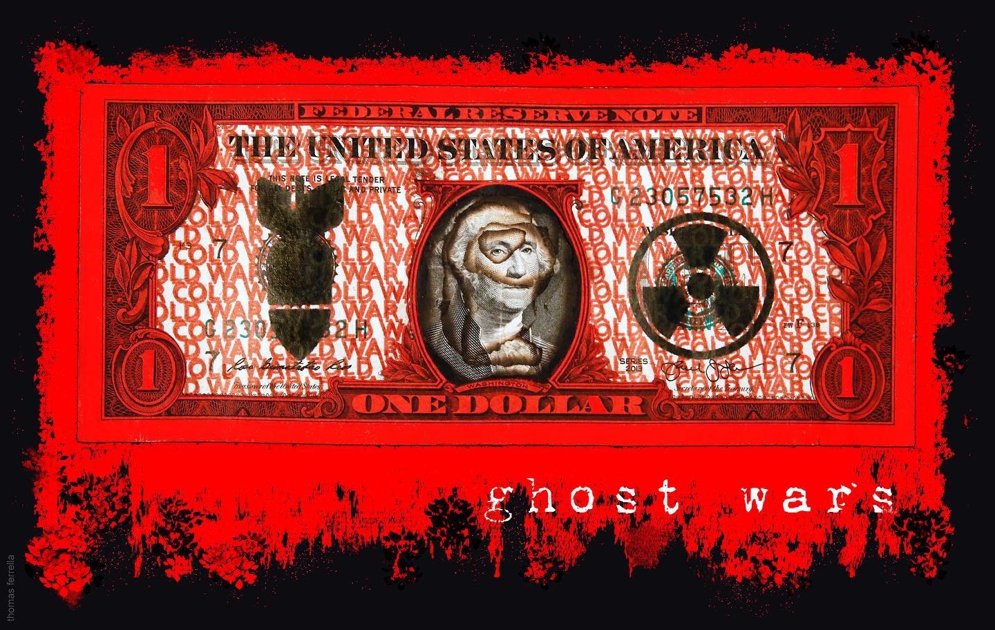 A mockup by Thomas Ferrella from "Ghost Wars," featuring a US dollar scorched in bright red and etched with atom bomb symbols over its Federal Reserve seals.