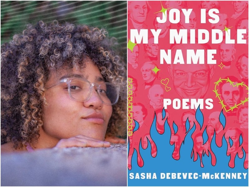 A simple vertically split image collage shows an embellished professional headshot of author Sasha Debevec-McKenney on the left. She has curly hair and wears clear plastic glasses, while peering over the edge of a stone step or ledge. Colorful horizontally angled lines appear above her head. On the right, the predominantly pink book jacket for "JOY IS MY MIDDLE NAME" which appears in thick capital letters that are centered at the top. Faint sketches of various U.S. Presidents appear in the background around and below the title, making it resemble a kind of sketchbook. In the lower part of the jacket, Sasha Debevec-McKenny's name appears in smaller white text on top of an illustration of blue flames.