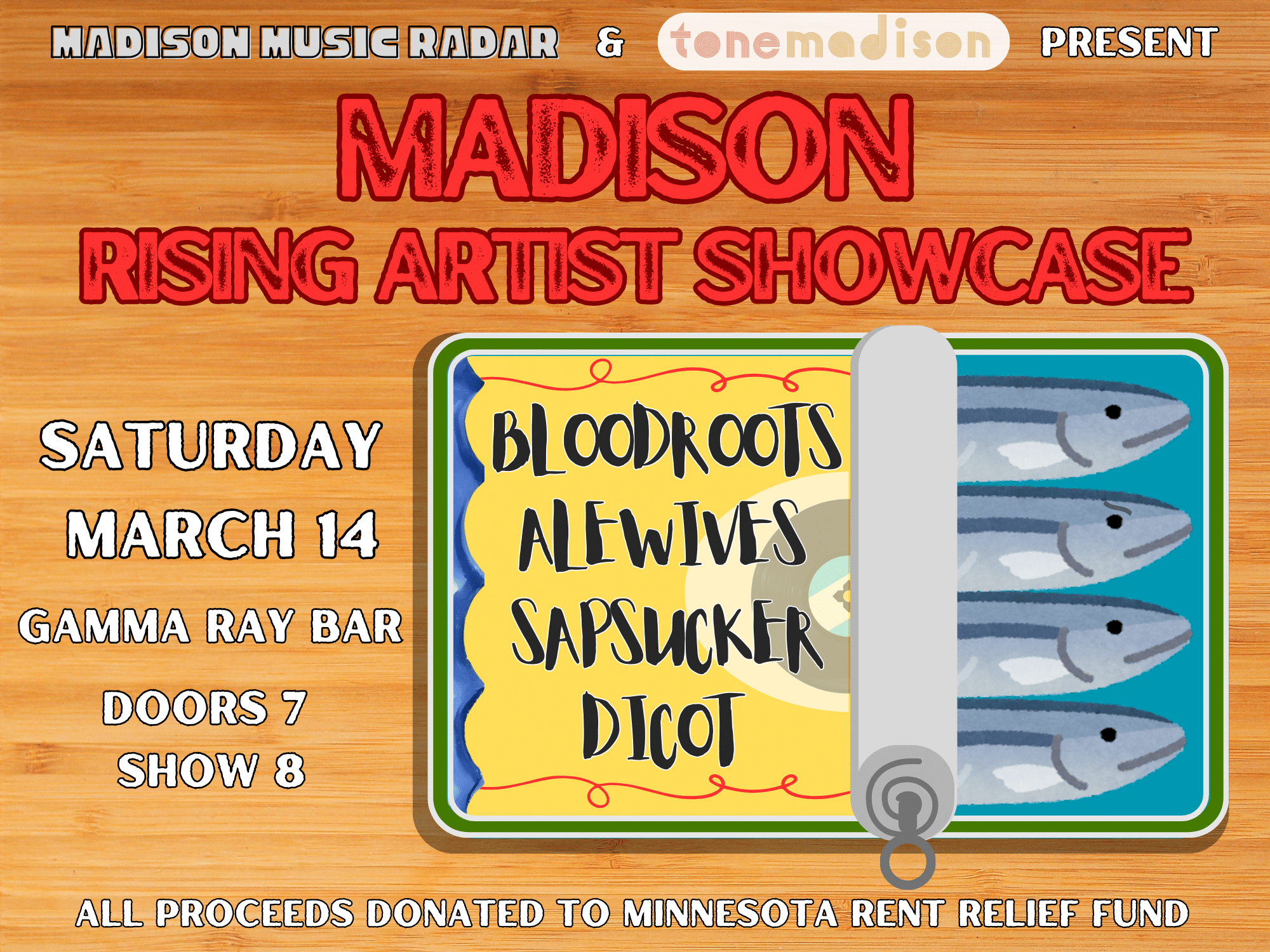Promo graphic for the Madison Rising Artist Showcase as presented by Madison Music Radar and Tone Madison. A tin of sardines reveals the lineup of bands: Bloodroots, Alewives, Sapsucker, and Dicot. Saturday, March 14 at Gamma Ray Bar. Doors at 7 p.m., Show at 8 p.m. All Proceeds Donated To Minnesota Rent Relief Fund.