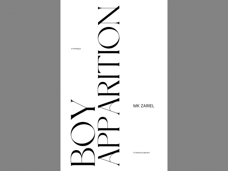 The white chapbook book jacket for "Boy Apparition" is centered on a slate grey background. The title appears in huge vertically spaced black font, while much smaller font subtitle in the upper left and lower right corners reads "a travelogue of atemporal genders" horizontally. The author's name, mk zariel, also appears horizontally.