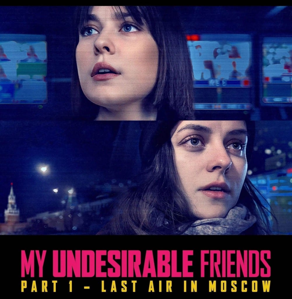 Promotional graphic for the epic-length documentary "My Undesirable Friends: Part I - Last Air In Moscow" features two women's faces split horizontally at a close-up. The woman in the top part of the graphic is standing in a newsroom and looking off to the left, while the woman below her is standing outside in the city of Moscow and looking to the right. The title appears at the bottom.